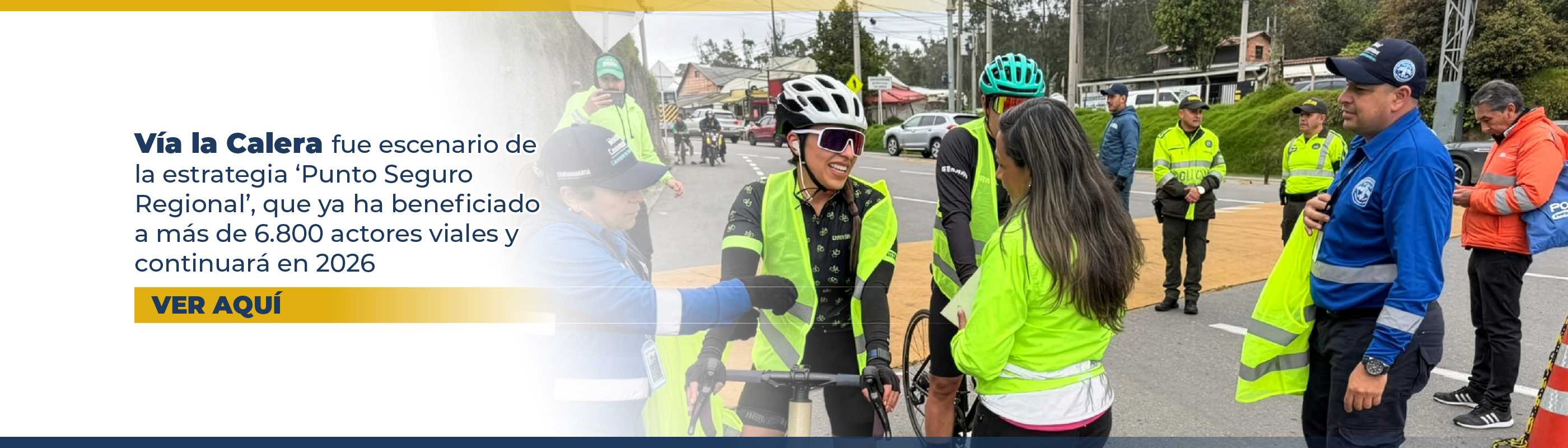 Vía la Calera fue escenario de la estrategia ‘Punto Seguro Regional’, que ya ha beneficiado a más de 6.800 actores viales y continuará en 2026 