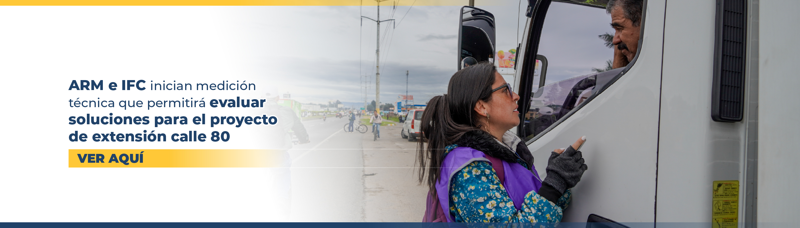 ARM e IFC inician medición técnica que permitirá evaluar soluciones para el proyecto de extensión calle 80